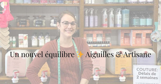 Un nouvel équilibre pour continuer à faire vivre Aiguilles & Artisane